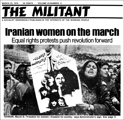 <i>Above</i>, Militant ran firsthand coverage of 1979 strikes, protests and battles by workers, women, oppressed nationalities in Iran. <i>Below</i>, Feb. 4, 2018, New York Times article falsely claiming Iranian Revolution forced compulsory dress on women, when in fact it was the bourgeois counterrevolution. From left to right in capitalist politics worldwide, Iran’s counterrevolution is presented as if it were the revolution