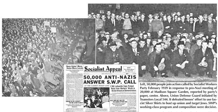 Left, 50,000 people join action called by Socialist Workers Party February 1939 in response to pro-Nazi meeting of 20,000 at Madison Square Garden, reported by party’s paper, center. Above, Union Defense Guard initiated by Teamsters Local 544. It defeated bosses’ effort to use fascist Silver Shirts to bust up union and target Jews. SWP’s working-class program and composition were decisive.