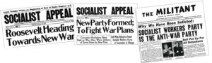 From left, Socialist Appeal, Oct. 16, 1937, points to danger to working class of Washington’s drive to join coming world war over markets and power; Jan. 8, 1938, issue reports founding of Socialist Workers Party; July 26, 1941, Militant explains government decision to frame-up SWP and Teamsters leaders to silence their leadership of anti-war opposition in labor movement.