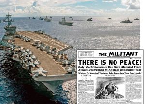 USS Abraham Lincoln aircraft carrier leads 2022 war exercise in Pacific. Inset, SWP manifesto on the Militant front page in August 1945. Imperialist rivalry will drive new, deadlier wars to redivide the world until working class wins state power in more and more countries, Barnes said.